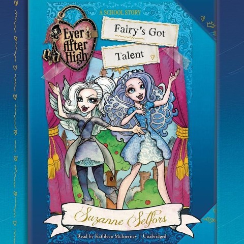 Ever After High: Fairy's Got Talent - Suzanne Selfors