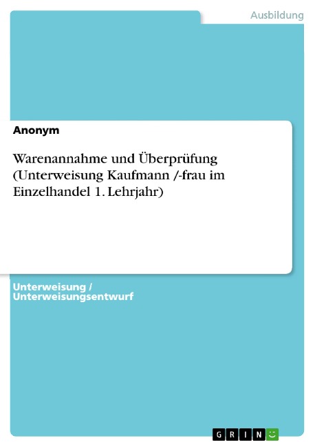 Warenannahme und Überprüfung (Unterweisung Kaufmann /-frau im Einzelhandel 1. Lehrjahr) - 