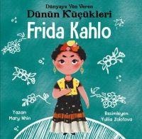 Frida Kahlo - Dünyaya Yön Veren Dünün Kücükleri - Mary Nhin