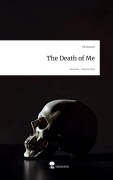 Cover-Bild zum Titel 'The Death of Me. Life is a Story - story.one' von 'Sk Auctor'