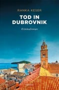 Cover-Bild zum Titel 'Tod in Dubrovnik' von 'Ranka Keser'