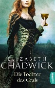 Cover-Bild zum Titel 'Die Töchter des Grals' von 'Elizabeth Chadwick'