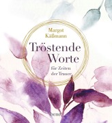 Cover-Bild zum Titel 'Tröstende Worte für Zeiten der Trauer' von 'Margot Käßmann'