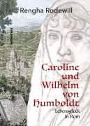 Cover-Bild zum Titel 'Caroline und Wilhelm von Humboldt' von 'Rengha Rodewill'
