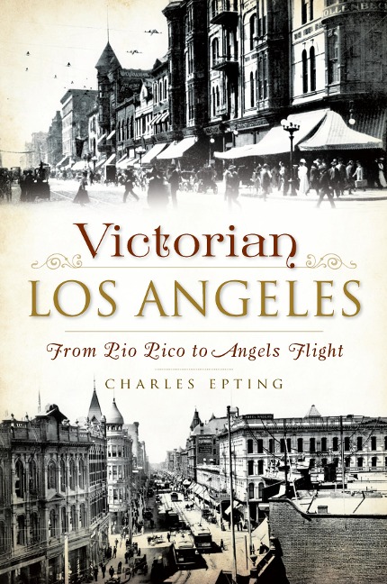 Victorian Los Angeles - Charles Epting