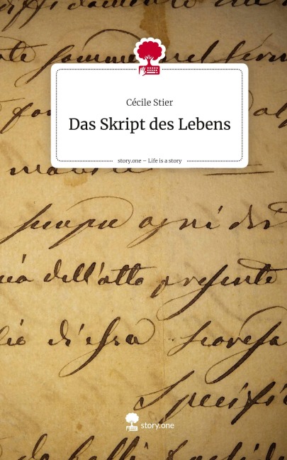 Das Skript des Lebens. Life is a Story - story.one - Cécile Stier