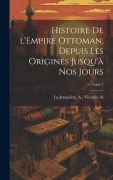 Cover-Bild zum Titel 'Histoire de l'Empire Ottoman, depuis les origines jusqu'à nos jours; Tome 1' von ''
