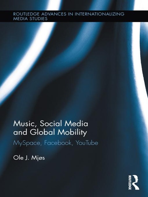 Music, Social Media and Global Mobility - Ole J. Mjos