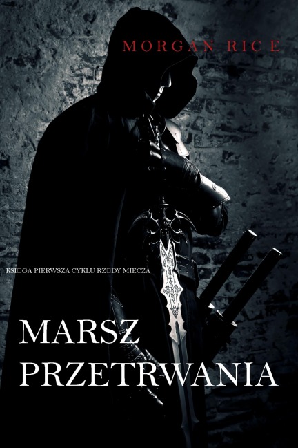 Marsz Przetrwania: Ksiega 1 Cyklu Rzady Miecza - Morgan Rice