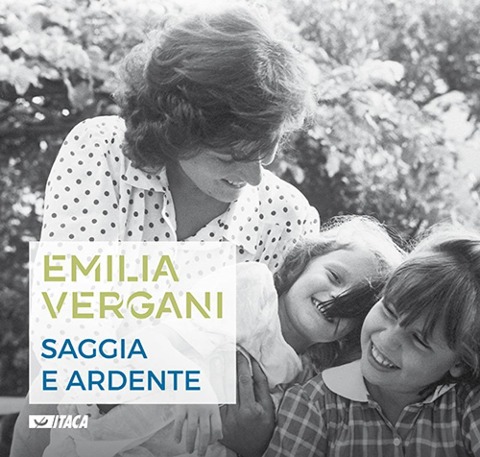 Emilia Vergani. Saggia e ardente - 