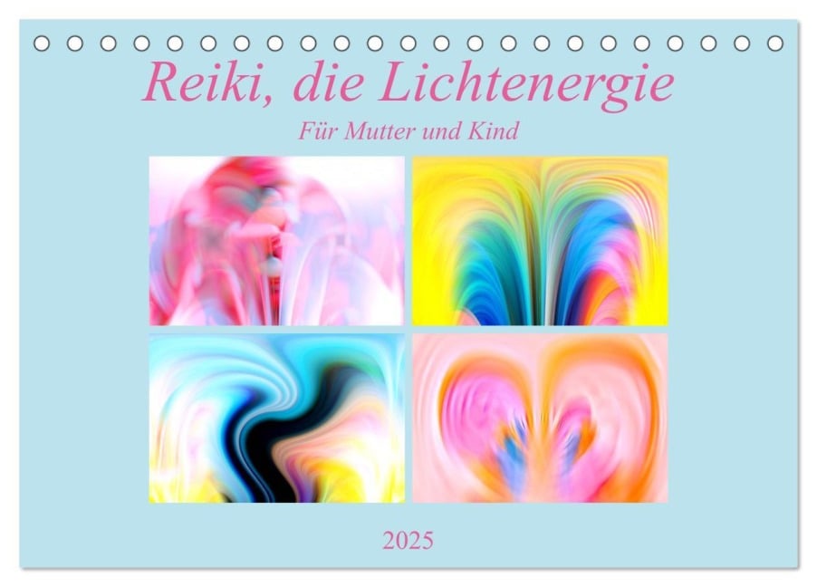 Reiki, die Lichtenergie-Für Mutter und Kind (Tischkalender 2025 DIN A5 quer), CALVENDO Monatskalender - Monika Altenburger