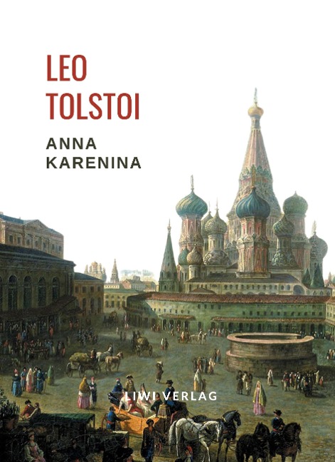 Leo Tolstoi: Anna Karenina. Vollständige Neuausgabe - Leo Tolstoi
