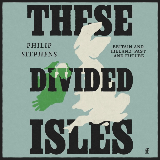 These Divided Isles - Philip Stephens