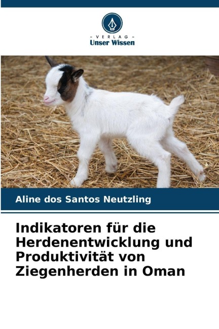 Indikatoren für die Herdenentwicklung und Produktivität von Ziegenherden in Oman - Aline Dos Santos Neutzling