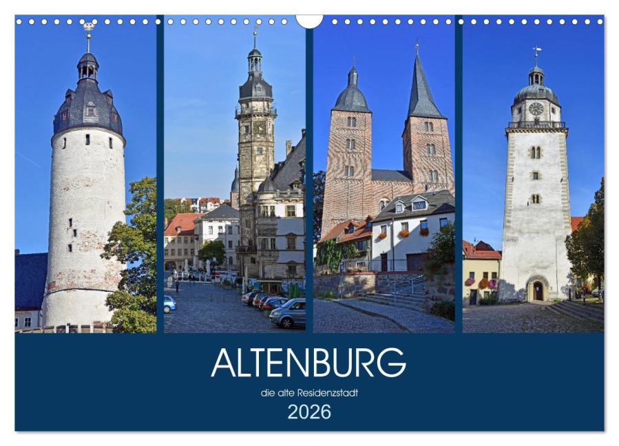 ALTENBURG, die alte Residenzstadt (Wandkalender 2026 DIN A3 quer), CALVENDO Monatskalender - Ulrich Senff