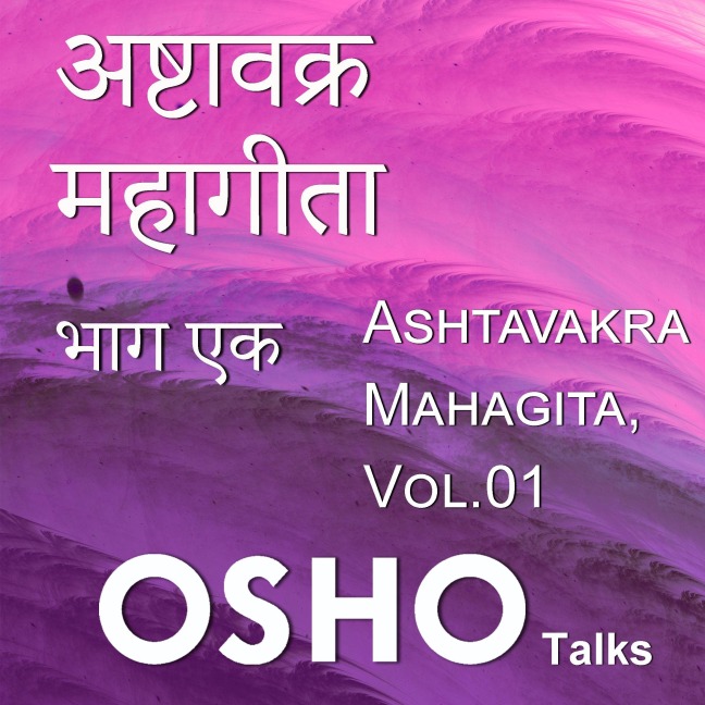 Ashtavakra Mahagita Vol.1 - Osho
