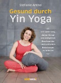 Gesund durch Yin Yoga - Stefanie Arend