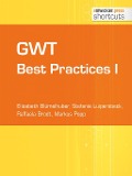 Cover-Bild zum Titel 'GWT Best Practices I' von 'Elisabeth Blümelhuber, Raffaela Brodt, Stefanie Luipersbeck, Markus Popp'