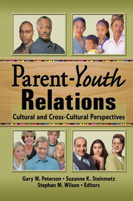 Parent-Youth Relations - Stephan Wilson, Gary W Peterson, Suzanne Steinmetz
