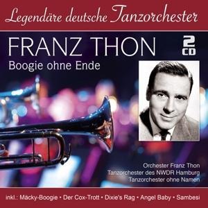 Boogie ohne Ende (Legendäre deutsche Tanzorcheste - Franz Thon