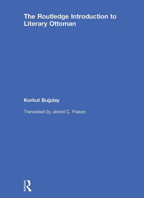 The Routledge Introduction to Literary Ottoman - Korkut Bugday
