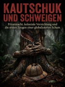 Cover-Bild zum Titel 'Kautschuk und Schweigen' von 'Elena Nordhagen'