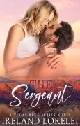 Cover-Bild zum Titel 'The Sergeant (Vegas Blue Series, #2)' von 'Ireland Lorelei'