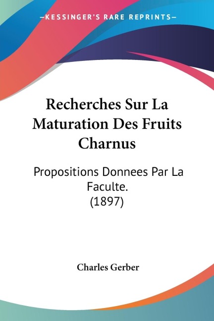 Recherches Sur La Maturation Des Fruits Charnus - Charles Gerber
