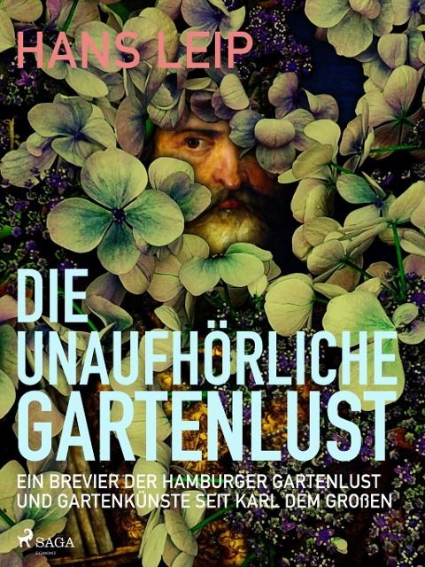 Die unaufhörliche Gartenlust - Hans Leip