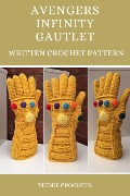 Cover-Bild zum Titel 'The Avengers Infinity Gauntlet - Written Crochet Pattern' von 'Teenie Crochets'