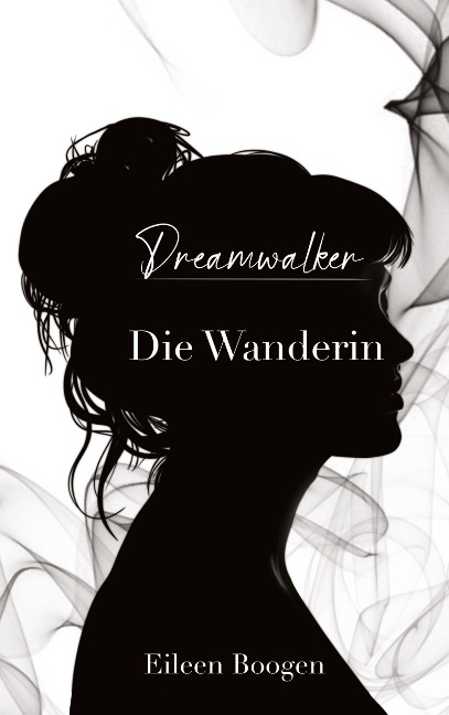 Dreamwalker: Die Wanderin - Eileen Boogen