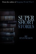 Cover-Bild zum Titel 'Super Short Stories' von 'Stan Mason'