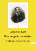 Cover-Bild zum Titel 'Une poignée de vérités' von 'Alphonse Karr'