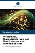Cover-Bild zum Titel 'Herstellung, Charakterisierung und Photokatalyse von Nanokompositen' von 'Mahadev Suwarnkar'
