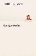 Cover-Bild zum Titel 'Plus-Que-Parfait' von 'Cyriël Buysse'