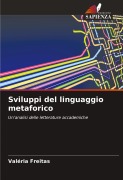 Cover-Bild zum Titel 'Sviluppi del linguaggio metaforico' von 'Valéria Freitas'