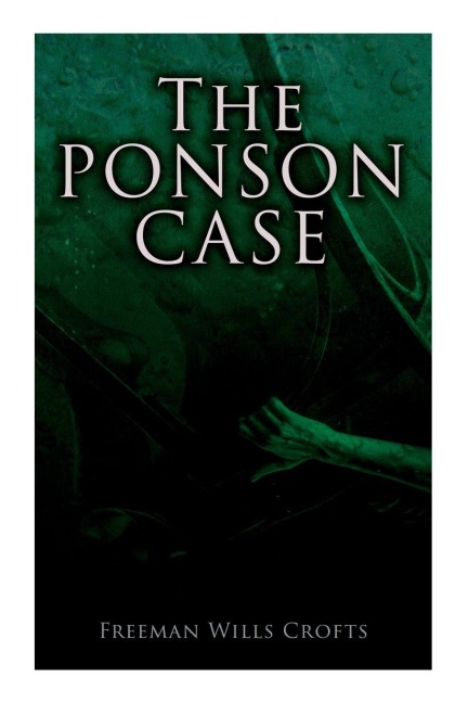 The Ponson Case - Freeman Wills Crofts