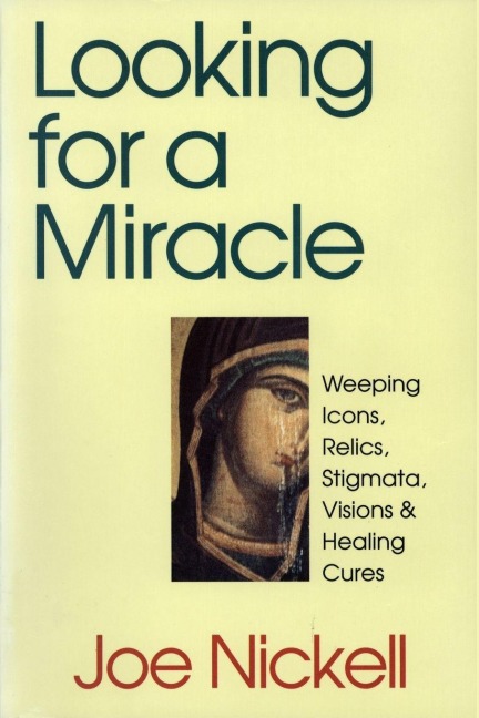 Looking for a Miracle - Joe Nickell