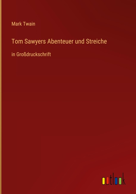 Tom Sawyers Abenteuer und Streiche - Mark Twain