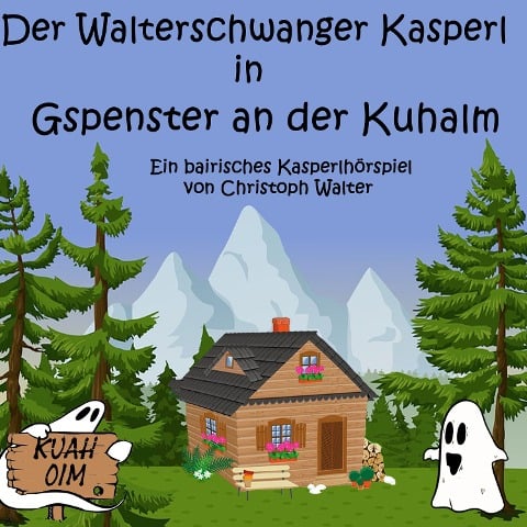 Der Walterschwanger Kasperl in Gspenster an der Kuhalm - Christoph Walter, Benedikt Ehrenberg, Wolfgang Hagn, Thomas Mayer