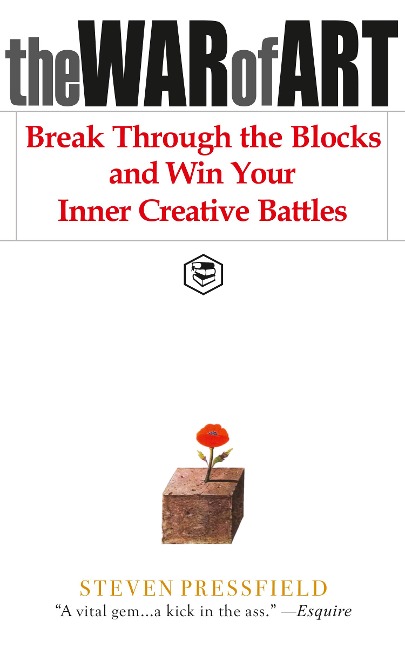 The War of Art: Break Through the Blocks and Win Your Inner Creative Battles - Steven Pressfield (Author)Robert McKee (Foreward)