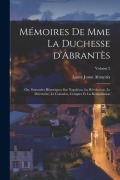 Cover-Bild zum Titel 'Mémoires de Mme la duchesse d'Abrantès; ou, Souvenirs historiques sur Napoléon, la révolution, le directoire, le consulat, l'empire et la restauration' von 'Laure Junot Abrantès'