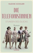 Cover-Bild zum Titel 'Die Telefonistinnen - Stunden des Glücks' von 'Nadine Schojer'