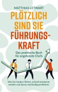 Cover-Bild zum Titel 'Plötzlich sind Sie Führungskraft' von 'Matthias Letwart'