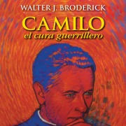 Cover-Bild zum Titel 'Camilo, el cura guerrillero' von 'Walter J. Broderick'