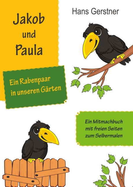 Jakob und Paula, ein Rabenpaar in unseren Gärten - Hans Gerstner