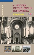 Cover-Bild zum Titel 'A History of the Jews in Nuremberg' von 'Alexander Schmidt, Bernd Windsheimer'