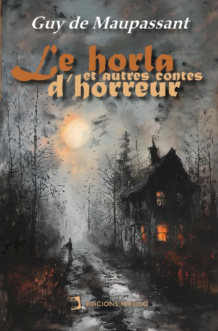 Le horla et autres contes d'horreur - Guy de Maupassant
