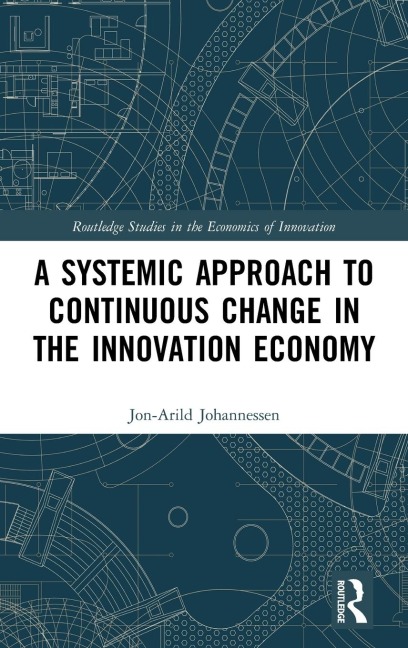 A Systemic Approach to Continuous Change in the Innovation Economy - Jon-Arild Johannessen