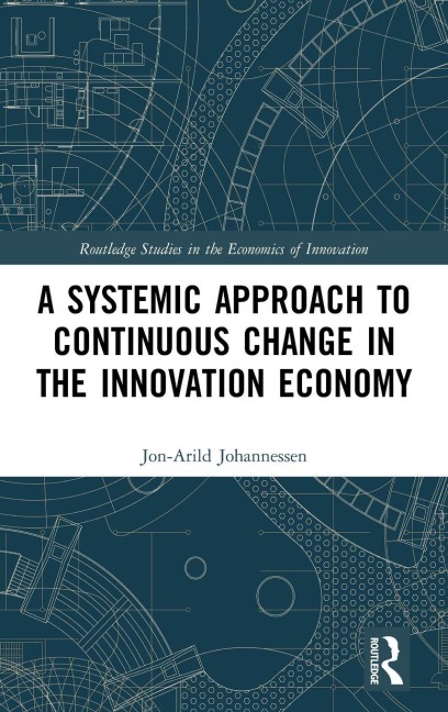 A Systemic Approach to Continuous Change in the Innovation Economy - Jon-Arild Johannessen